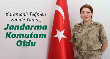 Karamanlı Teğmen Vahide Yılmaz, Jandarma Komutanı Oldu