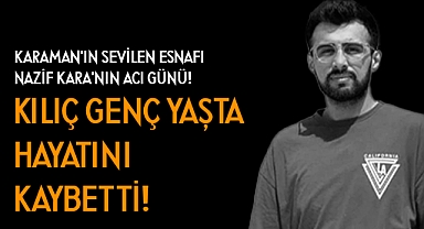 Mehmet Kılıç Genç Yaşta Hayatını Kaybetti!