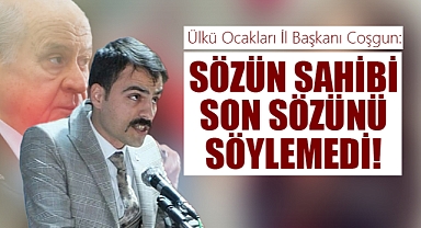Ülkü Ocakları İl Başkanı Coşgun;