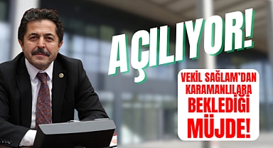 Vekil Sağlam'dan Müjde: Karamanlılar bu habere sevinecek!