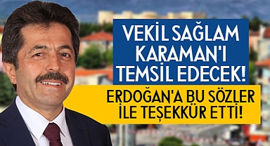 Vekil Sağlam, Karaman'ı Temsil Edecek!