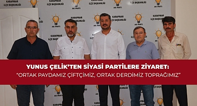 Yunus Çelik'ten Siyasi Partilere Ziyaret: