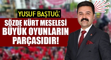 Yusuf Baştuğ: "AK Parti, MHP ve DEM Parti bir araya gelmesi akıl almaz yapılar"