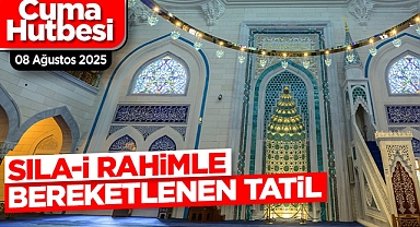 Cuma Hutbesi: 08 Ağustos