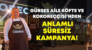 Gürses Aile Köfte ve Kokoreççisi'nden Anlamlı Süresiz Kampanya!
