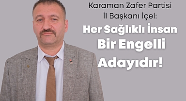 Her Sağlıklı İnsan Bir Engelli Adayıdır!