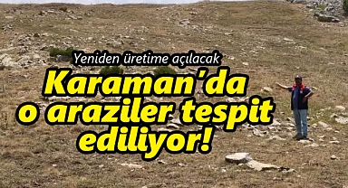 Karaman'da kullanılmayan tarım arazileri tespit ediliyor