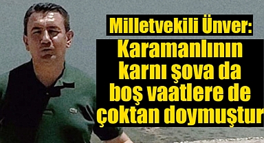 Karaman'da Kuru Tehlike: Milletvekili Ünver'den Tepki!