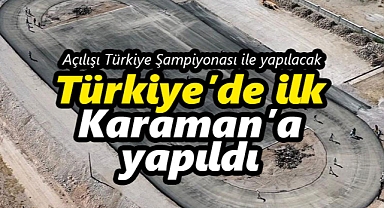 Türkiye'de ilk Karaman'a yapıldı! Açılışı şampiyona ile olacak