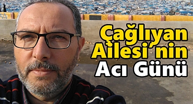 Çağlıyan Ailesi'nin Acı Günü