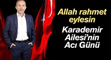 Karademir Ailesi'nin Acı Günü