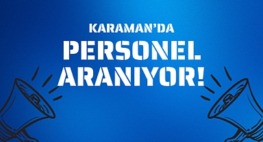 Karaman'da İş İlanı: Personel Aranıyor!