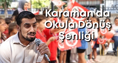 Karaman’da Okula Dönüş Şenliği Çocuklara Coşku Dolu Bir Gün Yaşattı