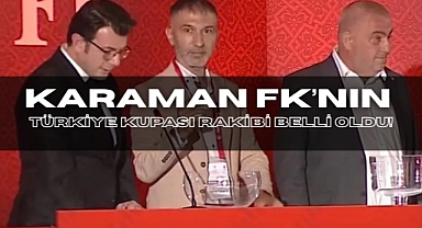 Karaman FK’nın Türkiye Kupası Rakibi Belli Oldu!