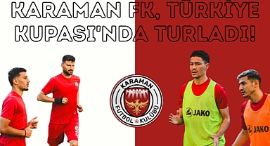 Karaman FK, Türkiye Kupası'nda turladı!