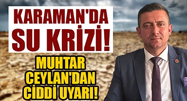 Karaman Resmen Uyarı Veriyor!