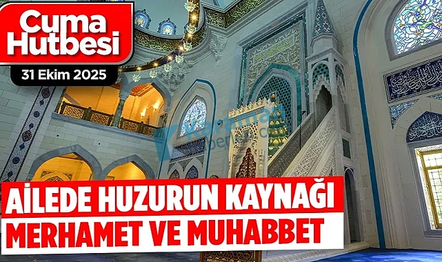 Cuma Hutbesi: 31 Ekim 2025