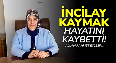 İncilay Kaymak Vefat Etti!