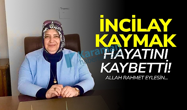 İncilay Kaymak Vefat Etti!