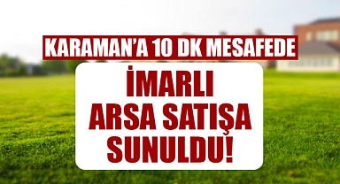 Karaman'a 10 Dakika Mesafede Yatırımlık İmarlı Arsa Satışta!