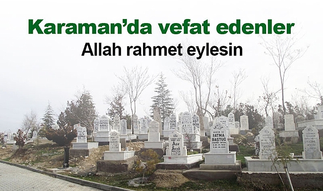 Karaman'da bugün vefat edenler! 28 Ekim 2025