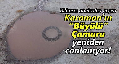 Karaman'da Büyülü (Büğülü) Baba Şifalı Çamuru Yeniden Canlanıyor