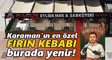 Karaman'da Fırın Kebabı Nerede Yenir? Sorusuna Net Cevap: Harun Usta!