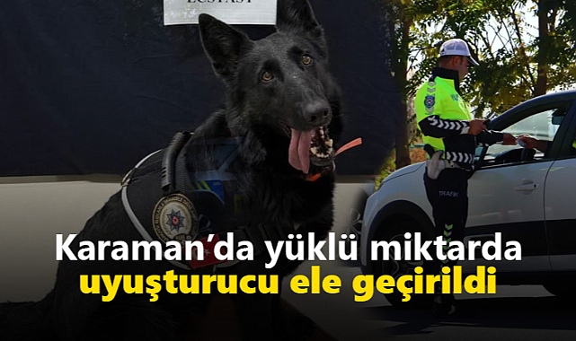 Karaman'da yüklü miktarda uyuşturucu ele geçirildi!