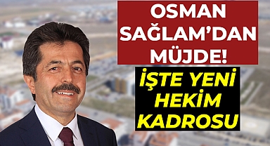 Osman Sağlam'dan Müjde Yeni 7 Hekim Kadrosu!