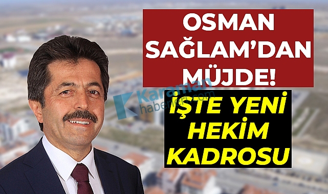 Osman Sağlam'dan Müjde Yeni 7 Hekim Kadrosu!
