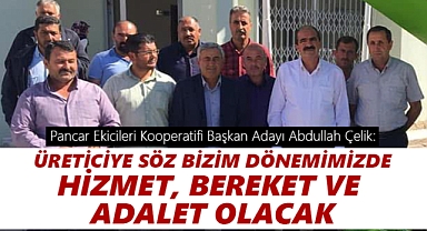 Pancar Ekicileri Kooperatifi Başkan Adayı Abdullah Çelik: Bizim dönemimizde çiftçi kazanacak!