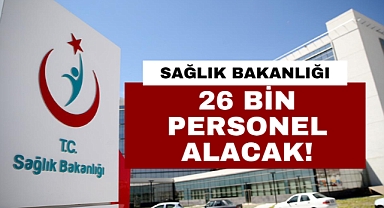 Sağlık Bakanlığı 26 bin personel alıyor!