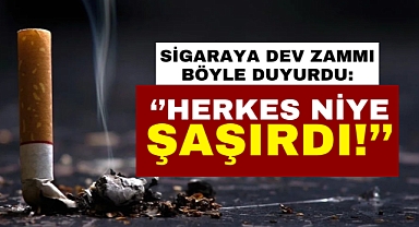 Sigaraya dev zam geliyor: İlginç açıklama, görenleri şaşırttı!