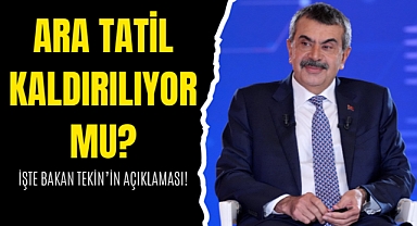Ara Tatil Kaldırılıyor mu? İşte Bakan Tekin’in Açıklaması!