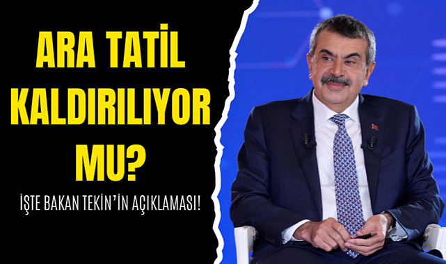 Ara Tatil Kaldırılıyor mu? İşte Bakan Tekin’in Açıklaması!