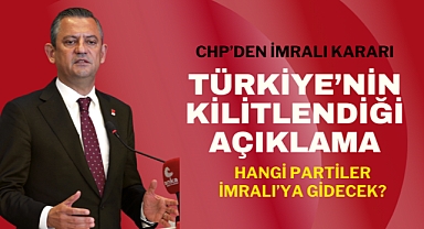 CHP'den İmralı Kararı: İşte İmralı'ya Gidecek Partiler...