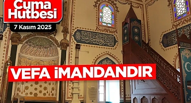 Cuma Hutbesi: 07 Kasım 2025