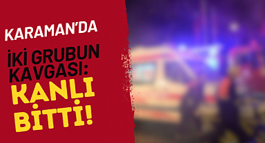 Karaman'da Silahlı Kavga: Silahla Vuruldu