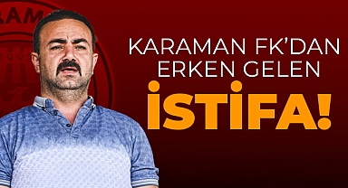 Karaman FK Başkanı İstifa Etti!