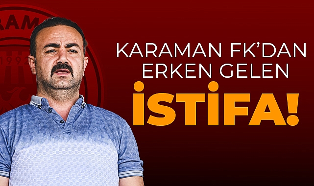 Karaman FK Başkanı İstifa Etti!