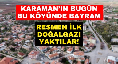 Karaman'ın Bu Köyü Doğalgaza Kavuştu