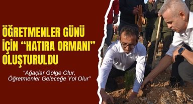 Öğretmenler Günü Hatıra Ormanı İçin Fidanlar Toprakla Buluştu