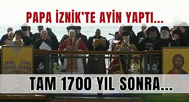 Papa Yüzlerce Yıl Sonra İznik'te! 3 Farklı Dilde Ayin Yapıldı!