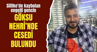 Silifke’de kaybolan engelli Sergen Kanmaz'ın cesedi Göksu Nehri’nde bulundu