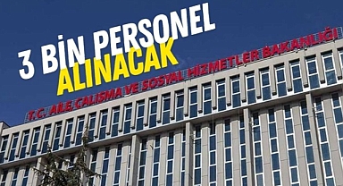 Aile ve Sosyal Hizmetler Bakanlığı 3 bin personel alacak