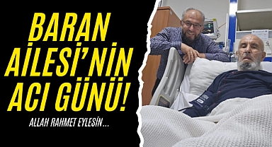 Baran Ailesi'nin Acı Günü!
