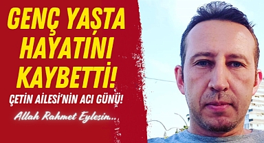 Çetin Ailesi'nin Acı Günü!