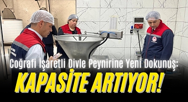 Coğrafi İşaretli Divle Peynirine Yeni Dokunuş: Kapasite Artıyor!