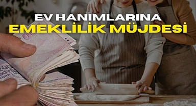 Ev hanımlarına emeklilik müjdesi!
