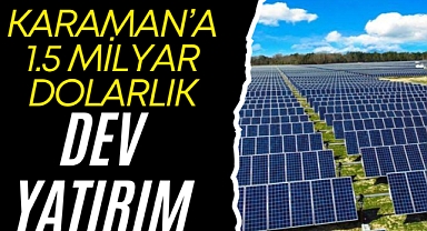 Karaman'a Dev Yatırım!